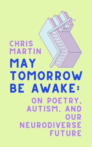 Cover image for May Tomorrow Be Awake: On Poetry, Autism, and Our Neurodiverse Future