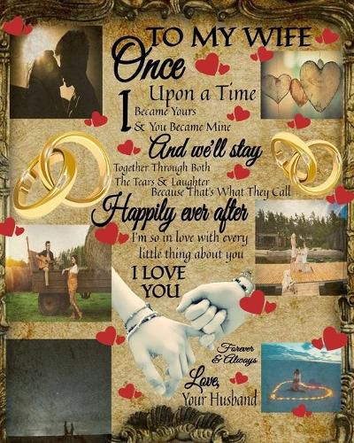 Cover image for To My Wife Once Upon A Time I Became Yours & You Became Mine And We'll Stay Together Through Both The Tears & Laughter