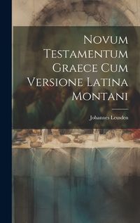 Cover image for Novum Testamentum Graece Cum Versione Latina Montani