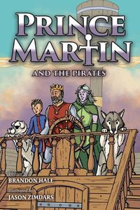 Cover image for Prince Martin and the Pirates: Being a Swashbuckling Tale of a Brave Boy, Bloodthirsty Buccaneers, and the Solemn Mysteries of the Ancient Order of the Deep (Grayscale Art Edition)