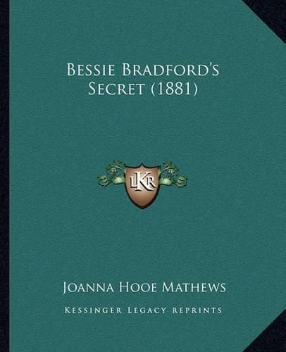 Cover image for Bessie Bradford's Secret (1881)