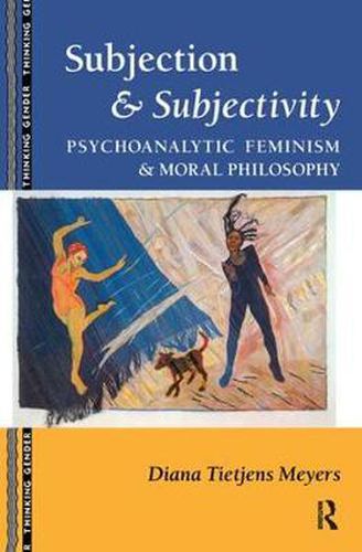 Cover image for Subjection and Subjectivity: Psychoanalytic Feminism and Moral Philosophy