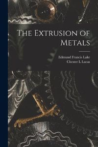 Cover image for The Extrusion of Metals