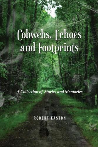 Cover image for Cobwebs, Echoes and Footprints: A Collection of Stories and Memories