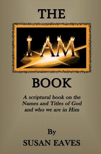 Cover image for The I AM Book: God's Names and Titles and Who We Are in Christ