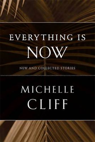 Cover image for Everything is Now: New and Collected Stories