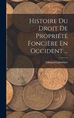 Cover image for Histoire Du Droit De Propriete Fonciere En Occident ...