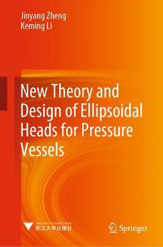 Cover image for New Theory and Design of Ellipsoidal Heads for Pressure Vessels