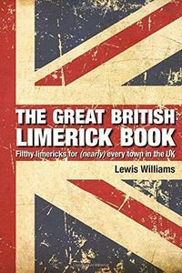 Cover image for The Great British Limerick Book: Filthy Limericks for (Nearly) Every Town in the UK