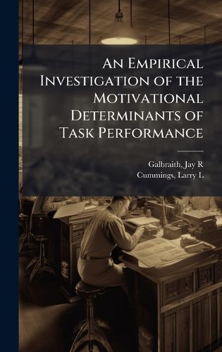 Cover image for An Empirical Investigation of the Motivational Determinants of Task Performance