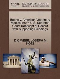 Cover image for Boone V. American Veterinary Medical Ass'n U.S. Supreme Court Transcript of Record with Supporting Pleadings