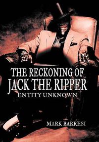 Cover image for THE Reckoning of Jack the Ripper: Entity Unknown