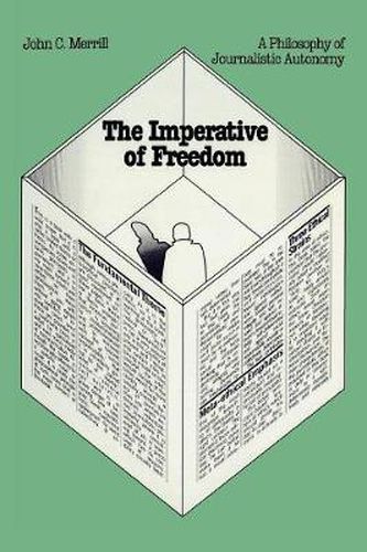 Cover image for The Imperative of Freedom: A Philosophy of Journalistic Autonomy