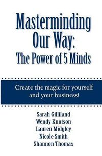 Cover image for Masterminding Our Way: The Power of 5 Minds