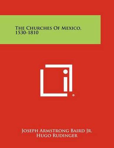 The Churches of Mexico, 1530-1810