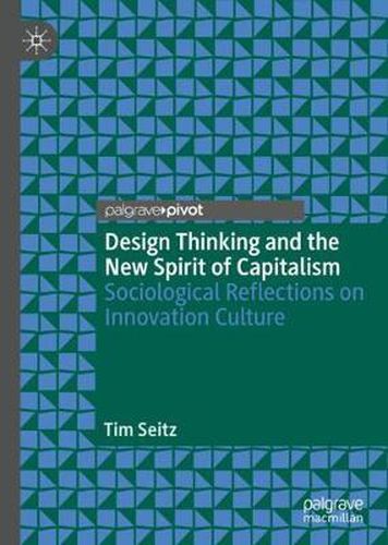 Cover image for Design Thinking and the New Spirit of Capitalism: Sociological Reflections on Innovation Culture
