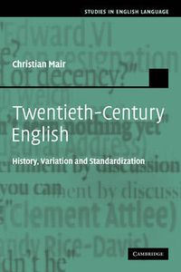 Cover image for Twentieth-Century English: History, Variation and Standardization