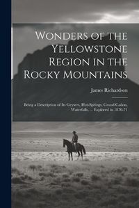 Cover image for Wonders of the Yellowstone Region in the Rocky Mountains