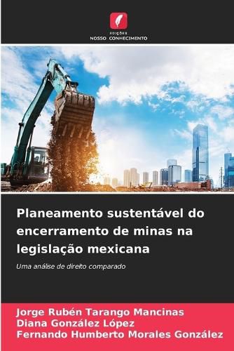 Cover image for Planeamento sustentavel do encerramento de minas na legislacao mexicana