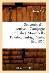 Cover image for Souvenirs d'Un Zouave: (Campagne d'Italie). Montebello, Palestro, Turbigo, Varese (Ed.1866)