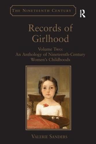 Records of Girlhood: Volume Two: An Anthology of Nineteenth-Century Women's Childhoods