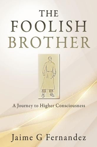 Cover image for The Foolish Brother: A Journey to Higher Consciousness