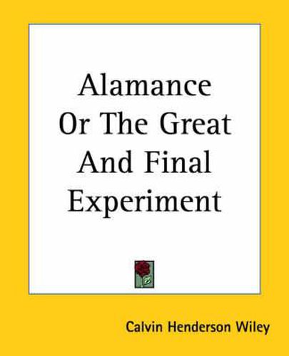 Cover image for Alamance Or The Great And Final Experiment