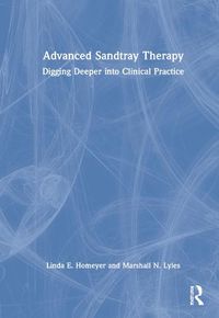 Cover image for Advanced Sandtray Therapy: Digging Deeper into Clinical Practice