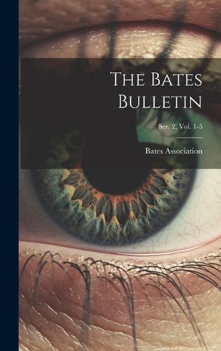 Cover image for The Bates Bulletin; Ser. 2, Vol. 1-5