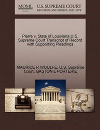 Cover image for Pierre V. State of Louisiana U.S. Supreme Court Transcript of Record with Supporting Pleadings