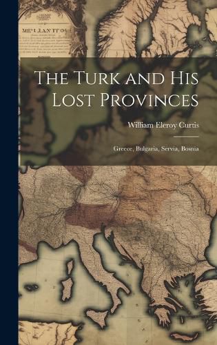 Cover image for The Turk and His Lost Provinces