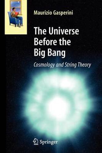 Cover image for The Universe Before the Big Bang: Cosmology and String Theory