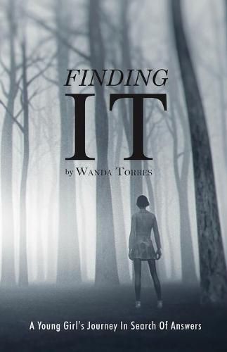 Cover image for Finding It: A Young Girl's Journey in Search of Answers