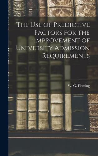 Cover image for The Use of Predictive Factors for the Improvement of University Admission Requirements