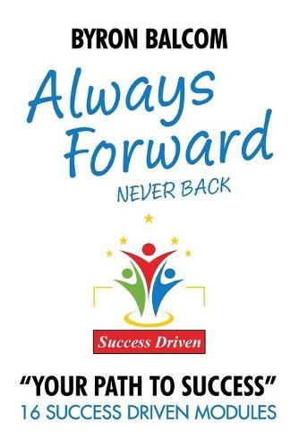 Cover image for Always Forward / Never Back: 16 Success Driven Modules