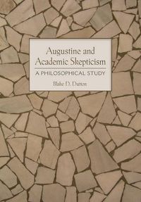 Cover image for Augustine and Academic Skepticism: A Philosophical Study