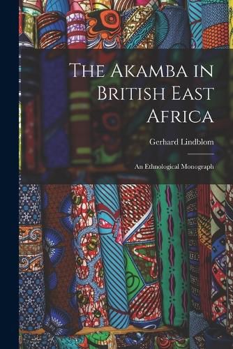 Cover image for The Akamba in British East Africa; an Ethnological Monograph