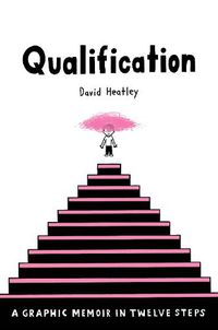 Cover image for Qualification: A Graphic Memoir in Twelve Steps