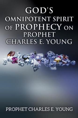 Cover image for God's Omnipotent Spirit of Prophecy on Prophet Charles E. Young