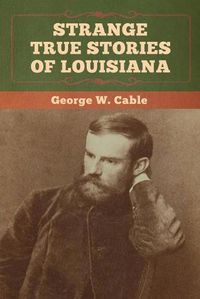 Cover image for Strange True Stories of Louisiana