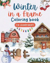 Cover image for Winter in a frame - Coloring book for grandparents