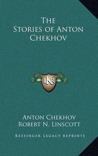 Cover image for The Stories of Anton Chekhov