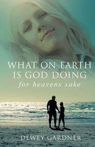 Cover image for What on Earth Is God Doing for Heavens' Sake