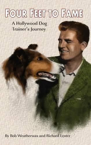 Cover image for Four Feet to Fame (Hardback): A Hollywood Dog Trainer's Journey