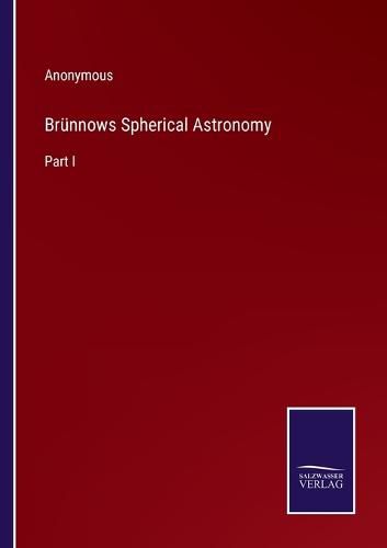 Cover image for Brunnows Spherical Astronomy: Part I