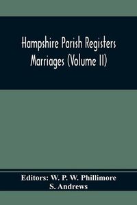 Cover image for Hampshire Parish Registers. Marriages (Volume Ii)