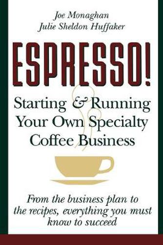 Cover image for Espresso!: Starting and Running Your Own Specialty Coffee Business