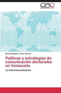 Cover image for Politicas y estrategias de comunicacion doctorales en Venezuela