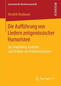 Cover image for Die Auffuhrung Von Liedern Zeitgenoessischer Humoristen: Zur Umgebung, Funktion Und Struktur Von Erlebnissystemen