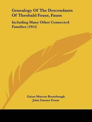 Cover image for Genealogy of the Descendants of Theobald Fouse, Fauss: Including Many Other Connected Families (1914)